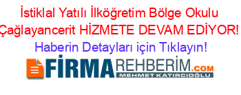 İstiklal+Yatılı+İlköğretim+Bölge+Okulu+Çağlayancerit+HİZMETE+DEVAM+EDİYOR! Haberin+Detayları+için+Tıklayın!