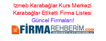 Izmeb+Karabağlar+Kurs+Merkezi+Karabağlar+Etiketli+Firma+Listesi Güncel+Firmaları!