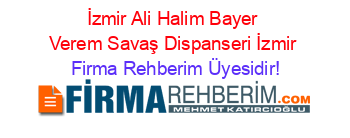 İzmir+Ali+Halim+Bayer+Verem+Savaş+Dispanseri+İzmir Firma+Rehberim+Üyesidir!