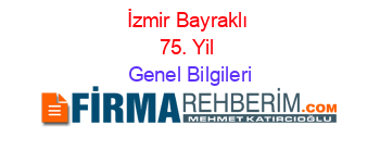 İzmir+Bayraklı+75.+Yil Genel+Bilgileri