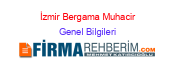 İzmir+Bergama+Muhacir Genel+Bilgileri