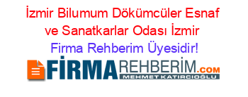 İzmir+Bilumum+Dökümcüler+Esnaf+ve+Sanatkarlar+Odası+İzmir Firma+Rehberim+Üyesidir!