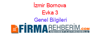 İzmir+Bornova+Evka+3 Genel+Bilgileri