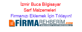 İzmir+Buca+Bilgisayar+Sarf+Malzemeleri  Firmanızı+Eklemek+İçin+Tıklayın!