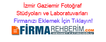 İzmir+Gaziemir+Fotoğraf+Stüdyoları+ve+Laboratuvarları Firmanızı+Eklemek+İçin+Tıklayın!