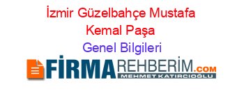 İzmir+Güzelbahçe+Mustafa+Kemal+Paşa Genel+Bilgileri