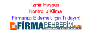 İzmir+Hassas+Kontrollü+Klima Firmanızı+Eklemek+İçin+Tıklayın!