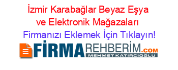 İzmir+Karabağlar+Beyaz+Eşya+ve+Elektronik+Mağazaları Firmanızı+Eklemek+İçin+Tıklayın!