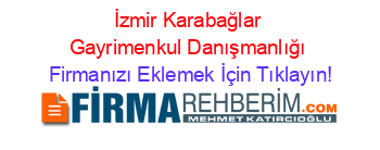 İzmir+Karabağlar+Gayrimenkul+Danışmanlığı Firmanızı+Eklemek+İçin+Tıklayın!
