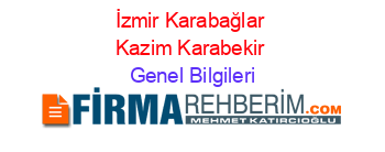 İzmir+Karabağlar+Kazim+Karabekir Genel+Bilgileri