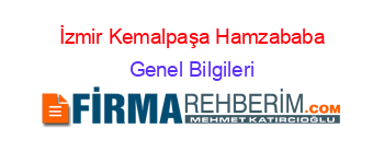 İzmir+Kemalpaşa+Hamzababa Genel+Bilgileri