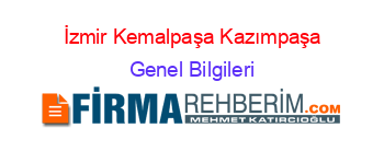 İzmir+Kemalpaşa+Kazımpaşa Genel+Bilgileri