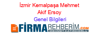 İzmir+Kemalpaşa+Mehmet+Akif+Ersoy Genel+Bilgileri