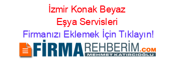 İzmir+Konak+Beyaz+Eşya+Servisleri Firmanızı+Eklemek+İçin+Tıklayın!