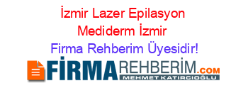 İzmir+Lazer+Epilasyon+Mediderm+İzmir Firma+Rehberim+Üyesidir!