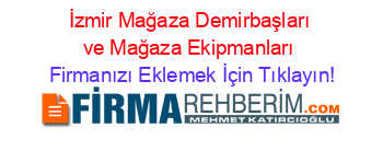 İzmir+Mağaza+Demirbaşları+ve+Mağaza+Ekipmanları Firmanızı+Eklemek+İçin+Tıklayın!