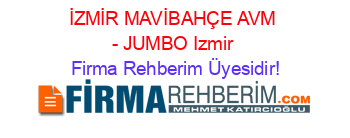 İZMİR+MAVİBAHÇE+AVM+-+JUMBO+Izmir Firma+Rehberim+Üyesidir!