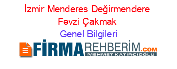 İzmir+Menderes+Değirmendere+Fevzi+Çakmak Genel+Bilgileri