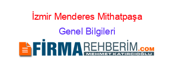 İzmir+Menderes+Mithatpaşa Genel+Bilgileri