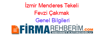İzmir+Menderes+Tekeli+Fevzi+Çakmak Genel+Bilgileri