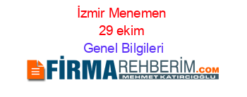 İzmir+Menemen+29+ekim Genel+Bilgileri