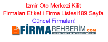 Izmir+Oto+Merkezi+Kilit+Firmaları+Etiketli+Firma+Listesi189.Sayfa Güncel+Firmaları!