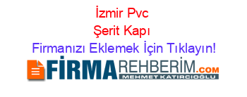 İzmir+Pvc+Şerit+Kapı Firmanızı+Eklemek+İçin+Tıklayın!