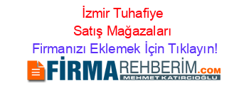 İzmir+Tuhafiye+Satış+Mağazaları Firmanızı+Eklemek+İçin+Tıklayın!
