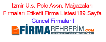 Izmir+U.s.+Polo+Assn.+Mağazaları+Firmaları+Etiketli+Firma+Listesi189.Sayfa Güncel+Firmaları!