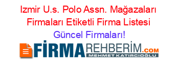 Izmir+U.s.+Polo+Assn.+Mağazaları+Firmaları+Etiketli+Firma+Listesi Güncel+Firmaları!