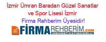 İzmir+Ümran+Baradan+Güzel+Sanatlar+ve+Spor+Lisesi+İzmir Firma+Rehberim+Üyesidir!