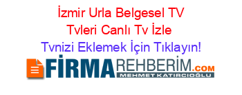 +İzmir+Urla+Belgesel+TV+Tvleri+Canlı+Tv+İzle Tvnizi+Eklemek+İçin+Tıklayın!