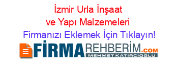 İzmir+Urla+İnşaat+ve+Yapı+Malzemeleri Firmanızı+Eklemek+İçin+Tıklayın!