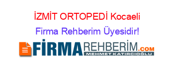 İZMİT+ORTOPEDİ+Kocaeli Firma+Rehberim+Üyesidir!