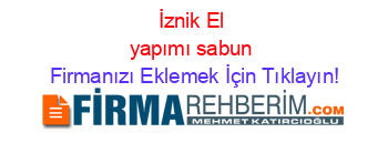 İznik+El+yapımı+sabun Firmanızı+Eklemek+İçin+Tıklayın!