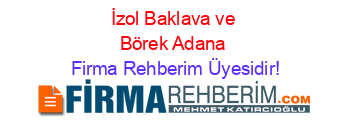 İzol+Baklava+ve+Börek+Adana Firma+Rehberim+Üyesidir!