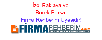 İzol+Baklava+ve+Börek+Bursa Firma+Rehberim+Üyesidir!