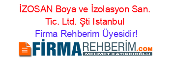 İZOSAN+Boya+ve+İzolasyon+San.+Tic.+Ltd.+Şti+Istanbul Firma+Rehberim+Üyesidir!
