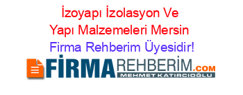 İzoyapı+İzolasyon+Ve+Yapı+Malzemeleri+Mersin Firma+Rehberim+Üyesidir!