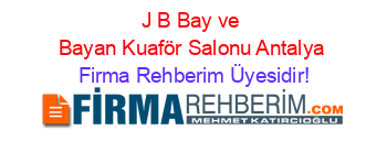 J+B+Bay+ve+Bayan+Kuaför+Salonu+Antalya Firma+Rehberim+Üyesidir!