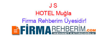 J+S+HOTEL+Muğla Firma+Rehberim+Üyesidir!