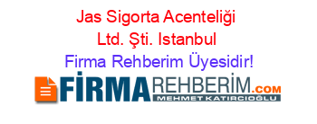 Jas+Sigorta+Acenteliği+Ltd.+Şti.+Istanbul Firma+Rehberim+Üyesidir!