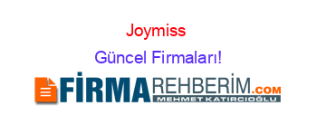Joymiss+ Güncel+Firmaları!