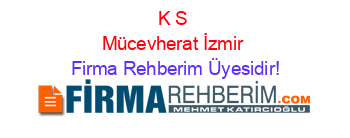K+S+Mücevherat+İzmir Firma+Rehberim+Üyesidir!