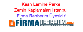 Kaan+Lamine+Parke+Zemin+Kaplamaları+Istanbul Firma+Rehberim+Üyesidir!