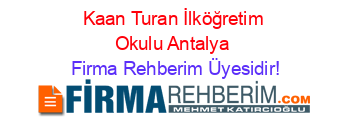 Kaan+Turan+İlköğretim+Okulu+Antalya Firma+Rehberim+Üyesidir!
