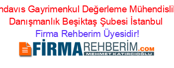 Kaandavıs+Gayrimenkul+Değerleme+Mühendislik+ve+Danışmanlık+Beşiktaş+Şubesi+İstanbul Firma+Rehberim+Üyesidir!