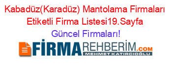 Kabadüz(Karadüz)+Mantolama+Firmaları+Etiketli+Firma+Listesi19.Sayfa Güncel+Firmaları!