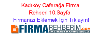 Kadıköy+Caferağa+Firma+Rehberi+10.Sayfa+ Firmanızı+Eklemek+İçin+Tıklayın!