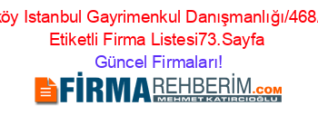 Kadıköy+Istanbul+Gayrimenkul+Danışmanlığı/468/41/””+Etiketli+Firma+Listesi73.Sayfa Güncel+Firmaları!